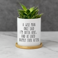 Load image into Gallery viewer, Funny, Witty, Humorous, Retirement For Men Planter Pot- A Wise Man Once Said Pot (FS)