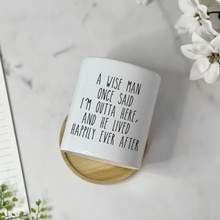 Load image into Gallery viewer, Funny, Witty, Humorous, Retirement For Men Planter Pot- A Wise Man Once Said Pot (FS)