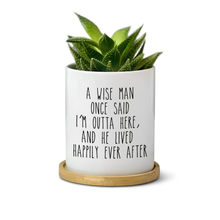 Load image into Gallery viewer, Funny, Witty, Humorous, Retirement For Men Planter Pot- A Wise Man Once Said Pot (FS)