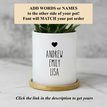 Load image into Gallery viewer, Add words or names on the other side of your pot