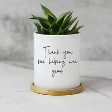 Load image into Gallery viewer, Thank you for helping ME grow Planter