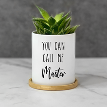 Load image into Gallery viewer, Funny, Hilarious, Master's Ceramic Planter for Table Decor - You Can Call Me Master (FS)