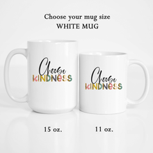Load image into Gallery viewer, Choose kindness Coffee Mug