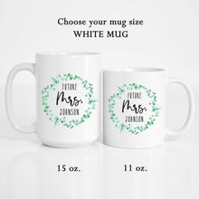 Load image into Gallery viewer, Personalized Future Mrs Mug Greenery Wreath