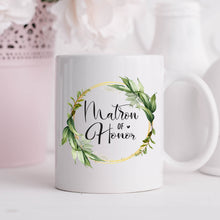 Load image into Gallery viewer, Matron of Honor Mug Greenery Wreath