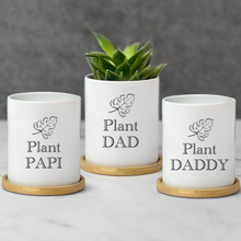 Load image into Gallery viewer, Plant Papi, Plant Dad, Plant Daddy Planter
