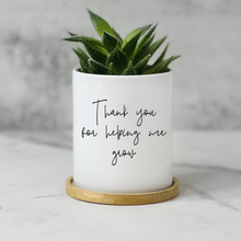 Load image into Gallery viewer, Thank you for helping ME grow Planter
