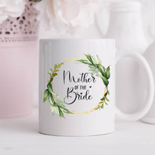 Load image into Gallery viewer, Mother of The Bride Mug Greenery Wreath
